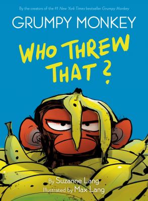 Grumpy monkey. 2, Who threw that?