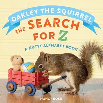 Oakley the squirrel : the search for Z: a nutty alphabet book
