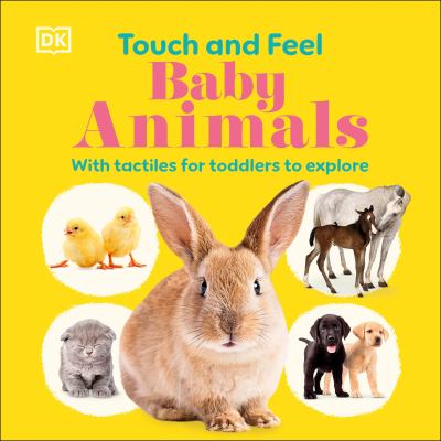 Cover of Touch and feel baby animals : with tactiles for toddlers to explore